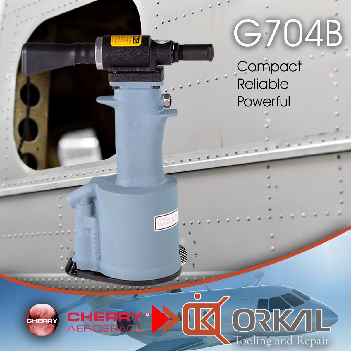 orkal, photograph of the cherry g704b riveter beside an aircraft fuselage. "g704b: compact, reliable, powerful." featuring orkal industries: aerospace quality fittings & tooling solutions.
